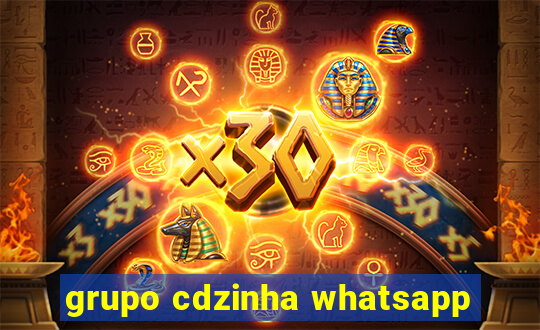 grupo cdzinha whatsapp